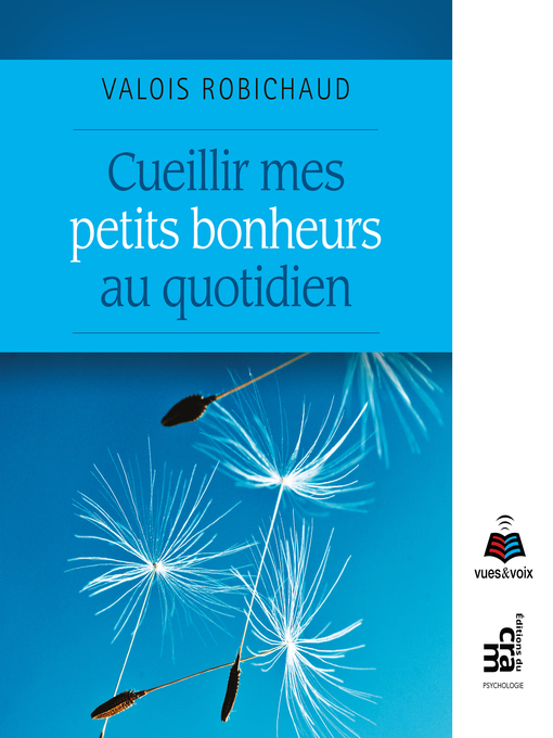 Cover image for Cueillir mes petits bonheurs au quotidien